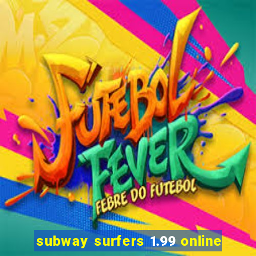 subway surfers 1.99 online